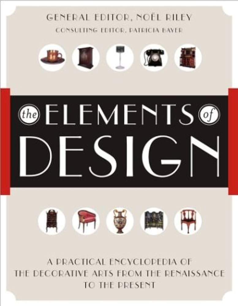 The Elements of Design: A Practical Encyclopedia of the Decorative Arts from the Renaissance to the Present